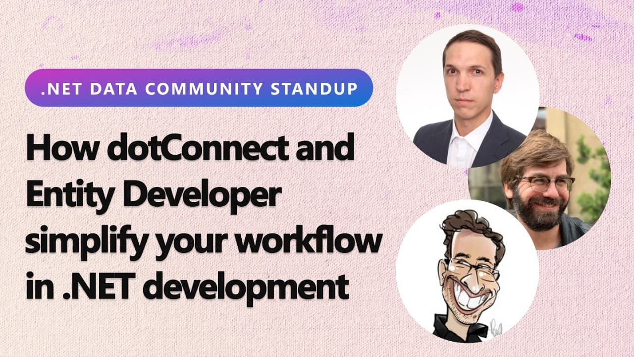 .NET Data Community Standup: How dotConnect + Entity Developer simplify your workflow